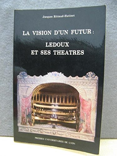 Beispielbild fr La vision d'un futur : Ledoux et ses thtres zum Verkauf von Ammareal