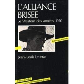 Imagen de archivo de L'alliance brisee: Le western des annees 1920 (Collection Lumiere) (French Edition) a la venta por Avol's Books LLC