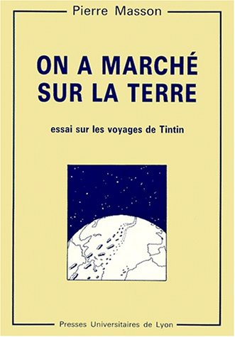 Beispielbild fr On a march sur la Terre: Essai sur le voyage de Tintin zum Verkauf von Ammareal