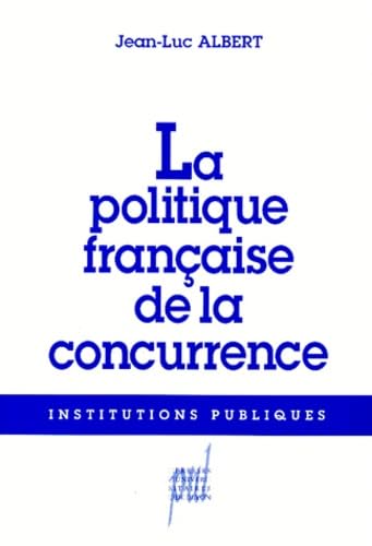 Stock image for LA POLITIQUE FRANCAISE DE LA CONCURRENCE. Le chant du cygne ? for sale by medimops