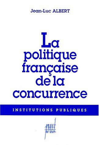 9782729704209: La Politique franaise de la concurrence: Le chant du cygne ?