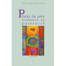 Places du pÃ¨re, violence et paternitÃ© (French Edition) (9782729704445) by & M.-C. Clerget, J.