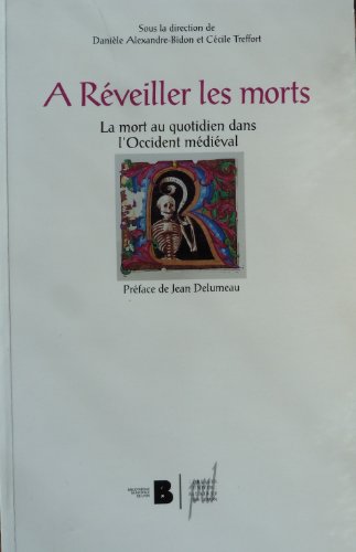 Beispielbild fr A Reveiller les morts: La mort au quotidien dans l'Occident medieval zum Verkauf von Lobster Lane Books