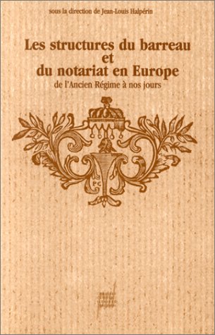 Imagen de archivo de Les structures du barreau et du notariat en Europe de l'Ancien rgime  nos jours: tudes a la venta por Ammareal