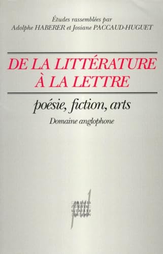 Beispielbild fr DE LA LITTERATURE A LA LETTRE. Posie, fiction, arts, (domaine anglophone) zum Verkauf von medimops