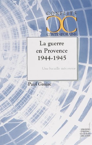 Stock image for La guerre en Provence 1944 1945 Une bataille meconnue for sale by Librairie La Canopee. Inc.