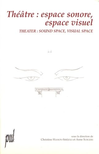 Stock image for Thtre : espace sonore, espace visuel : Theater: sound space, visual space : Actes du colloque international organis par l'universit Lumire-Lyon 2 (18-23 septembre 2000) for sale by medimops