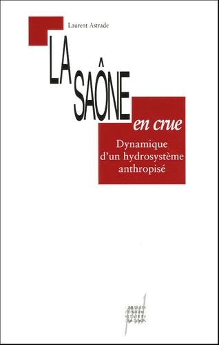 Beispielbild fr La Sane en crue: Dynamique d'un hydrosystme anthropis zum Verkauf von Gallix