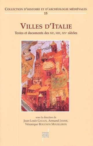 Stock image for Villes d'Italie: Textes et documents des XIIe, XIIIe, XIVe sicles for sale by Gallix