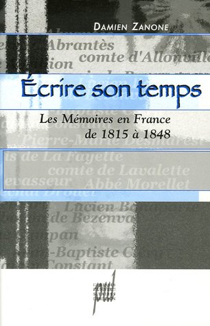 Beispielbild fr Ecrire son temps Les memoires en France de 1815 a 1848 zum Verkauf von Librairie La Canopee. Inc.