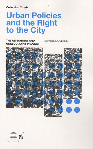 Stock image for Urban Policies and the Right to the City: The UN-HABITAT and UNESCO Joint Project Jouve, Bernard et Collectif for sale by BIBLIO-NET