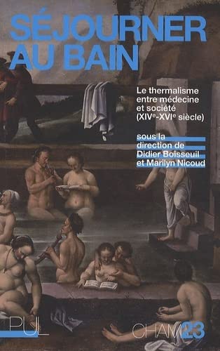 Imagen de archivo de Sjourner au bain: Le thermalisme entre mdecine et socit (XIVe-XVIe sicle) a la venta por Gallix