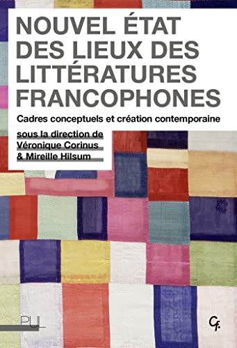 Stock image for Nouvel tat des lieux des littratures francophones: Cadres conceptuels et cration contemporaine [Broch] Corinus veronique; Corinus, Vronique et Hilsum, Mireille for sale by BIBLIO-NET