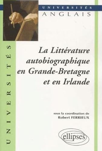 9782729800215: La Littrature autobiographique en Grande-Bretagne et en Irlande