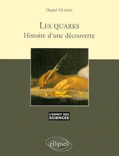 Beispielbild fr Les quarks, histoire d'une dcouverte zum Verkauf von A TOUT LIVRE