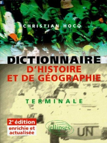 Beispielbild fr Dictionnaire D'Histoire Et De Gographie Terminale - 2me dition zum Verkauf von LiLi - La Libert des Livres
