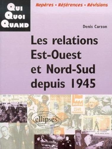 Beispielbild fr Les relations Est-Ouest et Nord-Sud depuis 1945 (Qui-Quoi-Quand) zum Verkauf von medimops