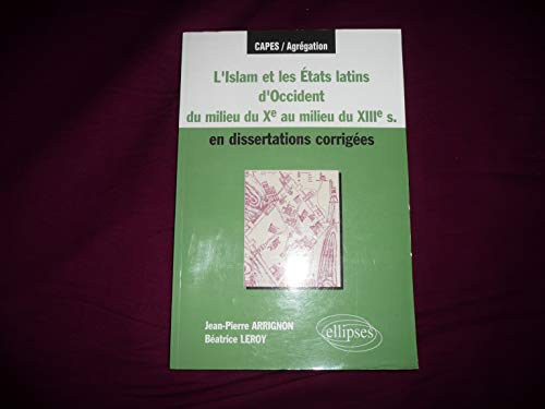 Imagen de archivo de L'islam Et Les Etats Latins En Occident (xiie Sicle) En Dissertations Corriges a la venta por RECYCLIVRE