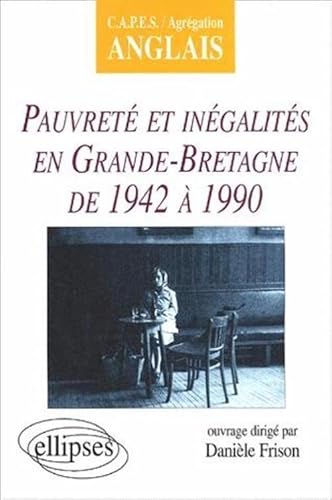 Pauvreté et inégalités en Grande-Bretagne de 1942 à 1990. CAPES-Agrégation anglais