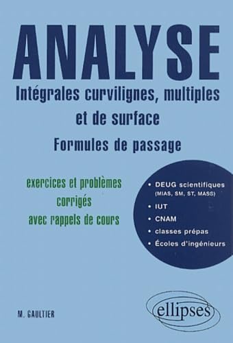 9782729807955: Analyse : Intgrales curvilignes, multiples et de surface - Formules de passage - Exercices et problmes corrigs avec rappels de cours