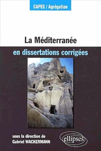 9782729808105: La Mditerrane en dissertations corriges (DISSERT.CORRIGEES CAPES AGREG)