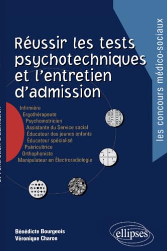 9782729808846: Russir les tests psychotechniques et l'entretien d'admission. : Infirmire, Ergothrapeute, Psychomotricien, Assistante du service social, Educateur des ... Manipulateur en lectroradiologie