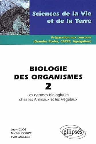 Beispielbild fr Biologie des organismes 2 - Les rythmes biologiques chez les animaux et les vgtaux zum Verkauf von Gallix