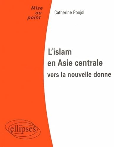 Beispielbild fr L'ISLAM EN ASIE CENTRALE ; LA NOUVELLE DONNE zum Verkauf von BURISBOOKS