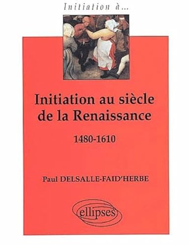 Beispielbild fr Initiation au sicle de la Renaissance, 1480-1610 zum Verkauf von medimops