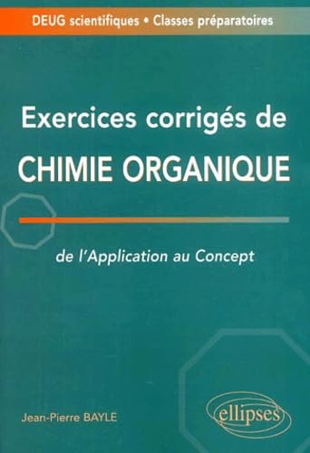 Beispielbild fr Exercices corrigs de chimie organique : De l'application au concept - Deug / Classes prpas zum Verkauf von Ammareal