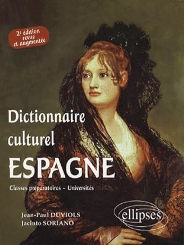 Dictionnaire culturel Espagne - 2e Ã©dition (9782729811273) by Duviols, Jean-Paul; Soriano, Jacinto