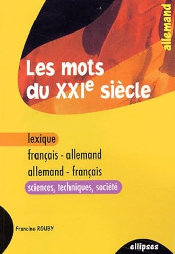 Imagen de archivo de Les mots du XXIe sicle (lexique franais-allemand / allemand-franais (sciences - techniques - socit) a la venta por Ammareal