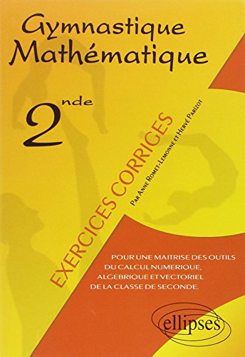 9782729812478: Gymnastique mathmatique - Pour une matrise des outils du calcul numrique, algbrique et vectoriel de la classe de seconde
