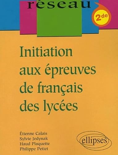 Imagen de archivo de Initiation aux preuves de franais des lyces - Classes de Seconde a la venta por Ammareal