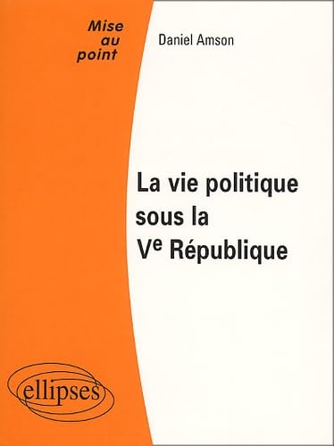 Stock image for La vie politique sous la Ve Rpublique for sale by Ammareal