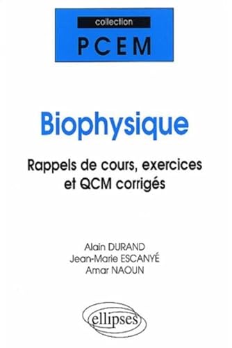 Stock image for Biophysique : Rappels de cours, exercices et QCM corrigs for sale by Ammareal