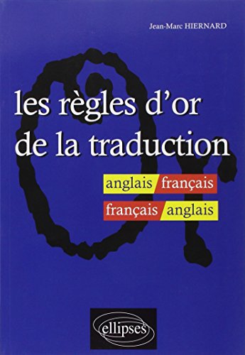 Stock image for Les Regles d'or de la Traduction: Anglais / Francais for sale by SecondSale