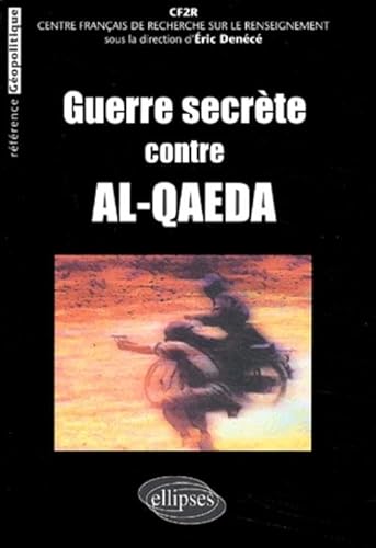 Beispielbild fr Guerre secrte contre Al-Qaeda Centre franais de recherche sur le renseignement and Denc, Eric zum Verkauf von Librairie Parrsia