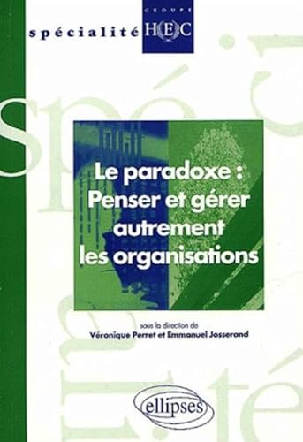 Stock image for Le paradoxe : Penser et grer autrement les organisations for sale by medimops