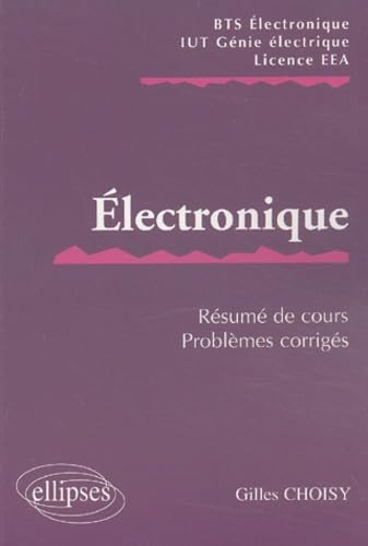 9782729814823: Electronique - Rsum de cours / Sujets corrigs: Rsum de cours, problmes corrigs