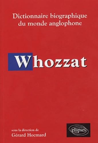 Beispielbild fr Whozzat : Dictionnaire biographique du monde anglophone zum Verkauf von medimops