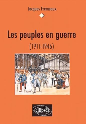 Imagen de archivo de Les peuples en guerre, 1911-1946 a la venta por Ammareal