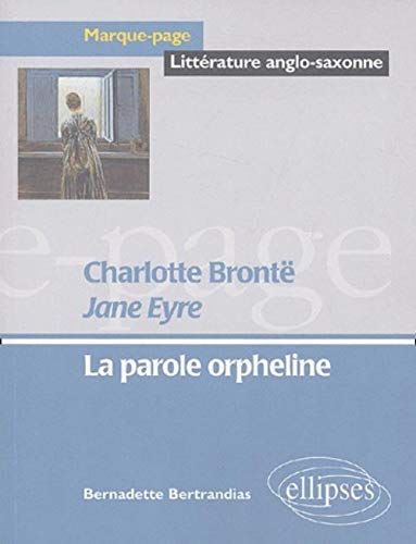Imagen de archivo de Jane Eyre, Charlotte Bront : La parole orpheline a la venta por medimops