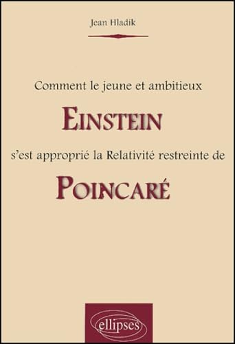 Imagen de archivo de Comment le jeune et ambitieux Einstein s'est appropri la Relativit restreinte de Poincar a la venta por medimops