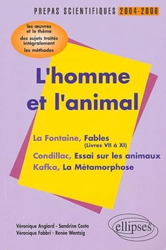 Beispielbild fr L'homme et l'animal : La Fontaine, Condillac, Kafka : L'preuve de franais Prpas scientifiques programme 2004-2006 zum Verkauf von medimops