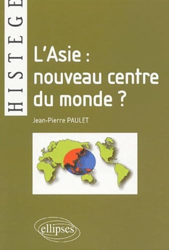 Stock image for L'Asie : nouveau centre du monde ? Paulet, Jean-Pierre for sale by Librairie Parrsia