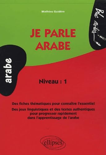 Beispielbild fr Je parle arabe, Des fiches th matiques pour connaître l'essentiel, Des jeux linguistiques et des textes authentiques pour progresser rapidement dans l'apprentissage de l'arabe - Niveau 1 (Bloc-notes) zum Verkauf von HPB-Red