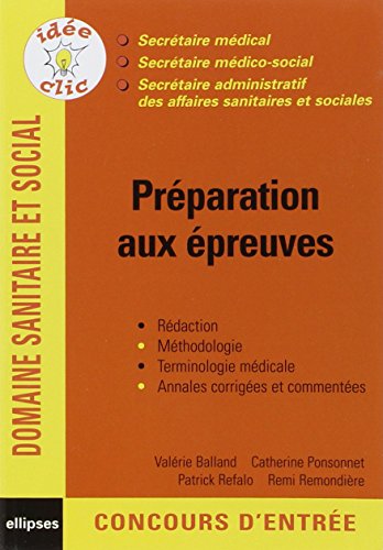 Preparation Aux Epreuves Secretaire Medical Secretaire Medico Social Secretaire Administratif Des Affaires Sanitaires Et Sociales Idee Clic Abebooks Balland Valerie Ponsonnet Catherine Refal Catherine Preparation Aux Epreuves Secretaire Medical Secretaire Medico Social Secretaire Administratif Des Affaires Sanitaires Et Sociales Idee Clic Abebooks Balland Valerie Ponsonnet Catherine Refal Catherine