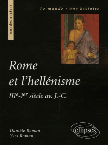 Beispielbild fr Rome et l'hellnisme (IIIe s.-Ier sicle av. J.-C.) zum Verkauf von Gallix