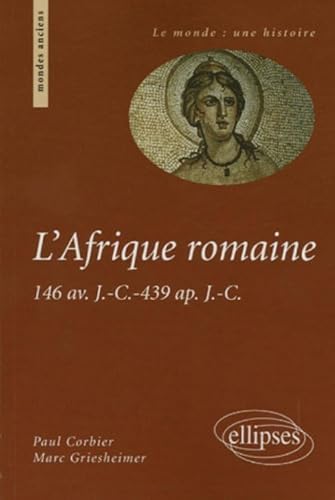 L' Afrique Romaine 146 v. J.-C. - 439 ap. J.C.